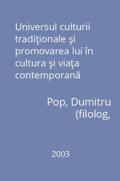 Universul culturii tradiţionale şi promovarea lui în cultura şi viaţa contemporană
