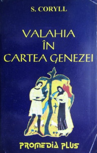 Valahia în Cartea Genezei : un studiu întemeiat pe dovezi istorice, geografice, lingvistice, folclorice