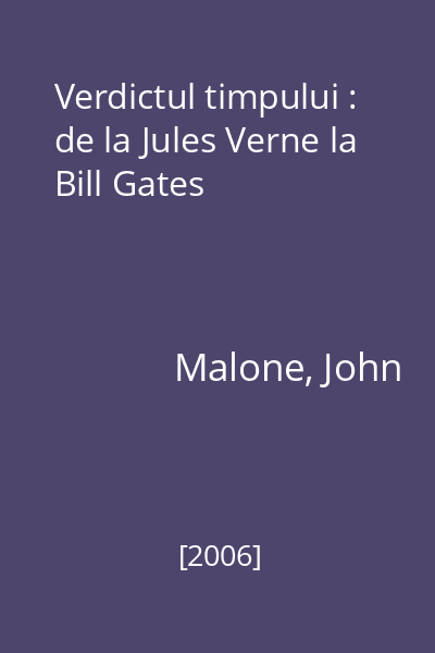 Verdictul timpului : de la Jules Verne la Bill Gates