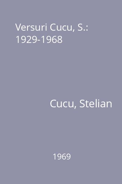 Versuri Cucu, S.: 1929-1968