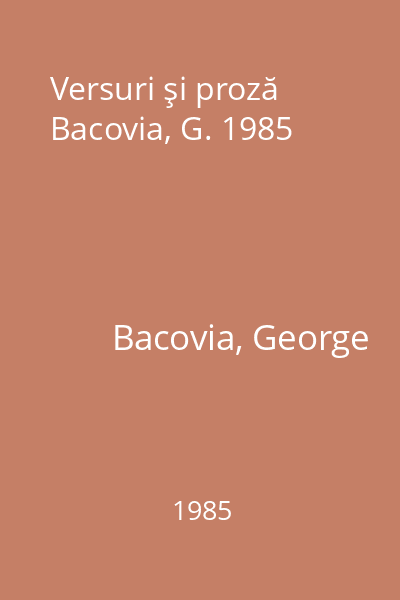 Versuri şi proză Bacovia, G. 1985