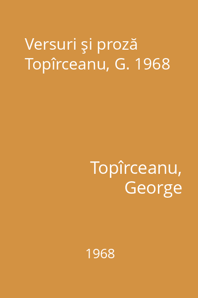Versuri şi proză Topîrceanu, G. 1968
