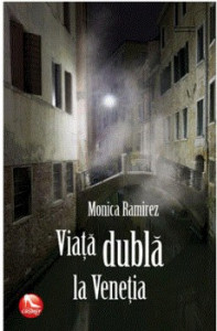 Viaţă dublă la Veneţia : roman
