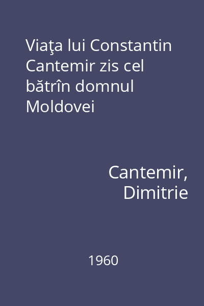 Viaţa lui Constantin Cantemir zis cel bătrîn domnul Moldovei