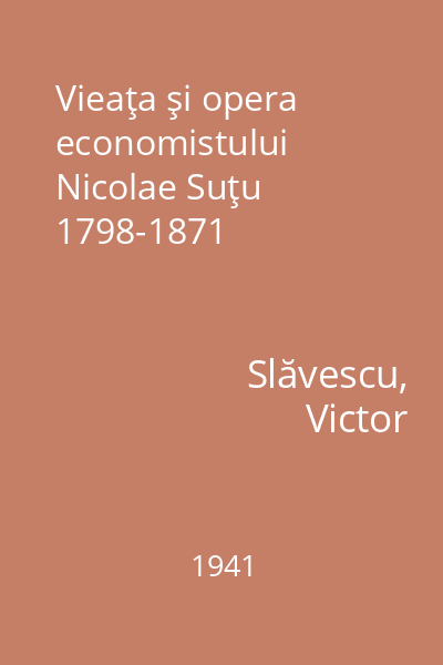 Vieaţa şi opera economistului Nicolae Suţu 1798-1871