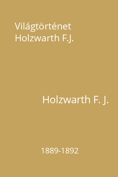 Világtörténet Holzwarth F.J.