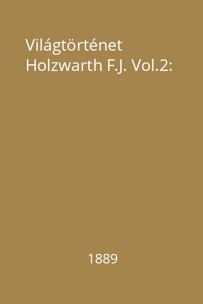 Világtörténet Holzwarth F.J. Vol.2: