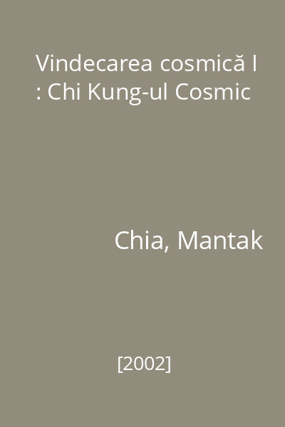 Vindecarea cosmică I : Chi Kung-ul Cosmic