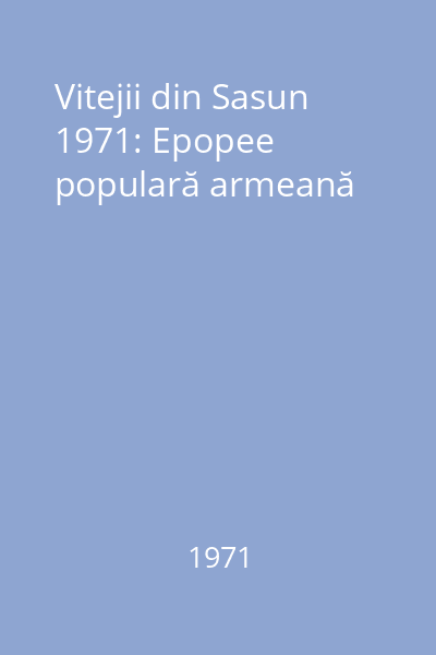 Vitejii din Sasun 1971: Epopee populară armeană