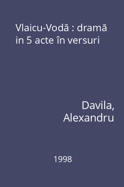 Vlaicu-Vodă : dramă in 5 acte în versuri