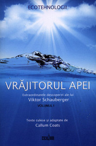 Vrăjitorul apei : extraordinarele descoperiri ale lui Viktor Schauberger