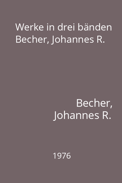Werke in drei bänden Becher, Johannes R.