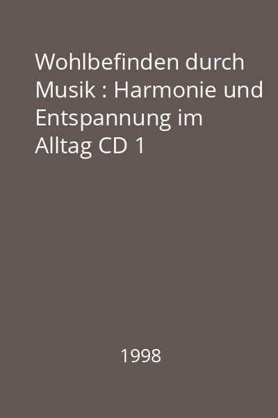 Wohlbefinden durch Musik : Harmonie und Entspannung im Alltag CD 1