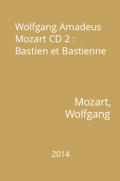 Wolfgang Amadeus Mozart CD 2 : Bastien et Bastienne