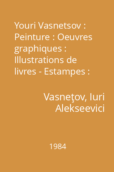 Youri Vasnetsov : Peinture : Oeuvres graphiques : Illustrations de livres - Estampes : Théâtre : Porcelaine : [album]
