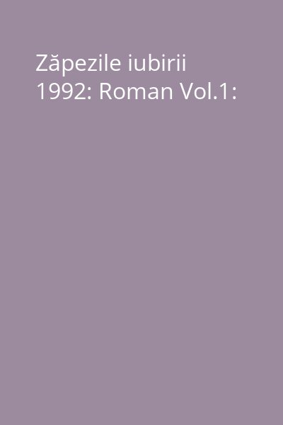 Zăpezile iubirii 1992: Roman Vol.1: