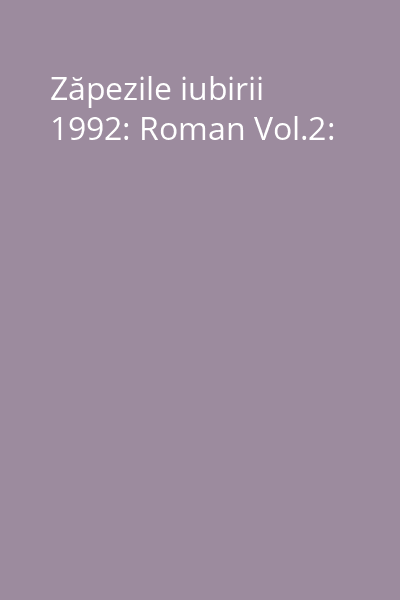 Zăpezile iubirii 1992: Roman Vol.2: