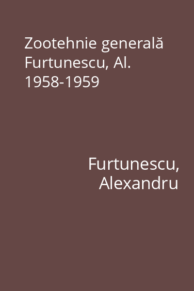 Zootehnie generală Furtunescu, Al. 1958-1959