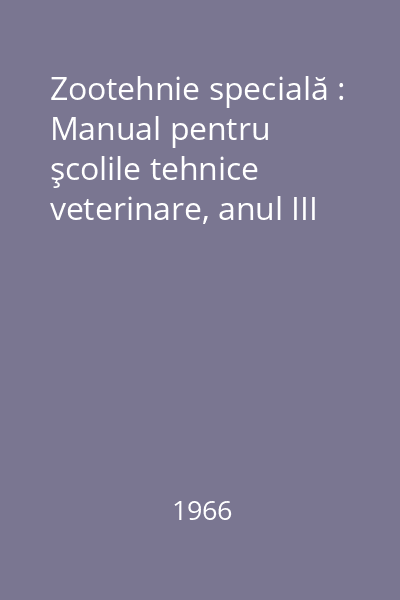 Zootehnie specială : Manual pentru şcolile tehnice veterinare, anul III
