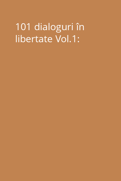 101 dialoguri în libertate Vol.1: