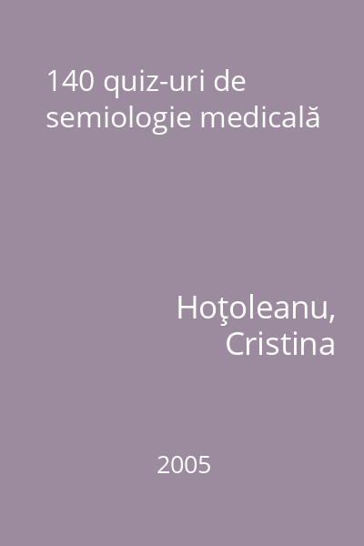 140 quiz-uri de semiologie medicală
