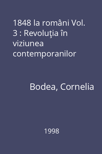 1848 la români Vol. 3 : Revoluţia în viziunea contemporanilor