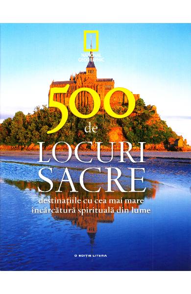 500 de locuri sacre : destinațiile cu cea mai mare încărcătură spirituală din lume Vol. 2