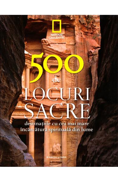 500 de locuri sacre : destinațiile cu cea mai mare încărcătură spirituală din lume Vol. 4