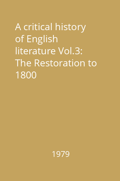 A critical history of English literature Vol.3: The Restoration to 1800