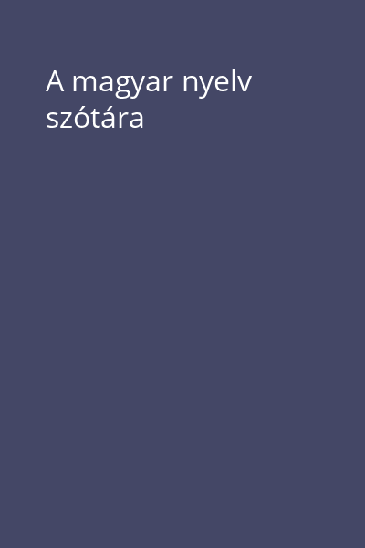 A magyar nyelv szótára