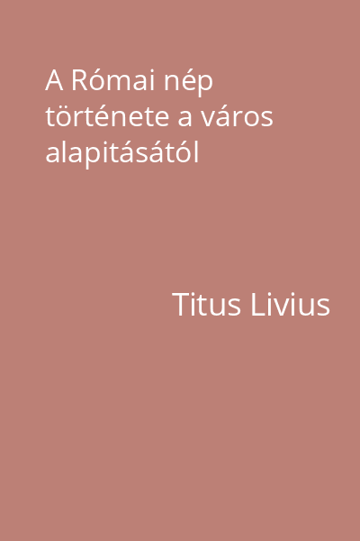 Livius a római nép története a város alapitásától