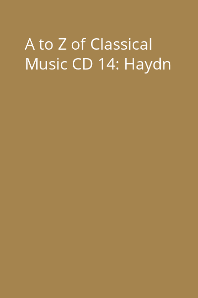 A to Z of Classical Music CD 14: Haydn