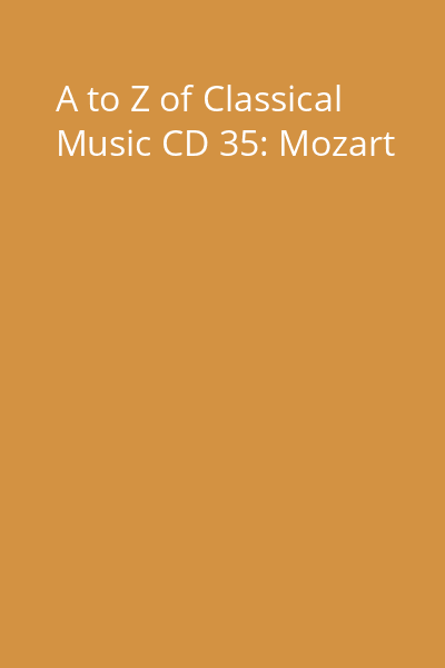 A to Z of Classical Music CD 35: Mozart