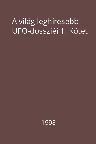 A világ leghíresebb UFO-dossziéi 1. Kötet