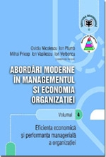 Abordări moderne în managementul şi economia organizaţiei Vol.4: Eficienţa economică şi performanţa managerială a organizaţiei