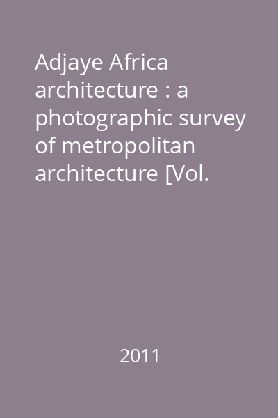Adjaye Africa architecture : a photographic survey of metropolitan architecture [Vol. 1] : Essays