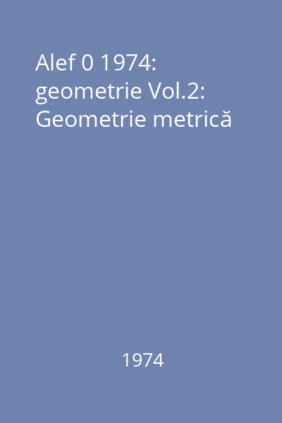Alef 0 1974: geometrie Vol.2: Geometrie metrică