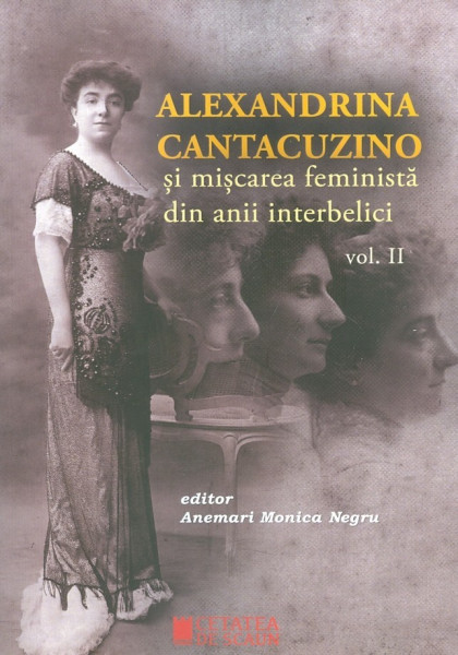 Alexandrina Cantacuzino și mișcarea feministă din anii interbelici Vol. 2