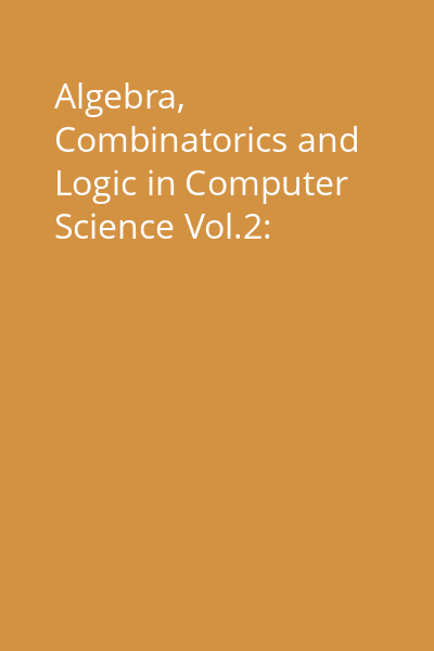 Algebra, Combinatorics and Logic in Computer Science Vol.2: