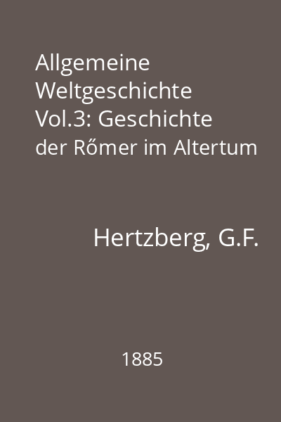 Allgemeine Weltgeschichte Vol.3: Geschichte der Rőmer im Altertum