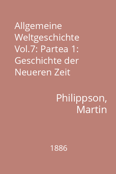Allgemeine Weltgeschichte Vol.7: Partea 1: Geschichte der Neueren Zeit