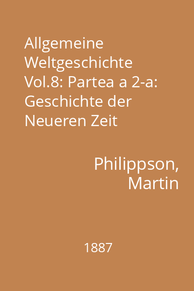 Allgemeine Weltgeschichte Vol.8: Partea a 2-a: Geschichte der Neueren Zeit