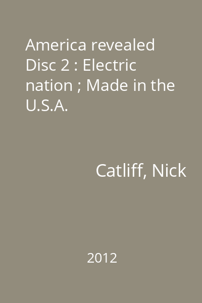 America revealed Disc 2 : Electric nation ; Made in the U.S.A.