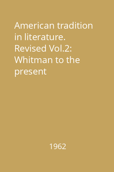 American tradition in literature. Revised Vol.2: Whitman to the present