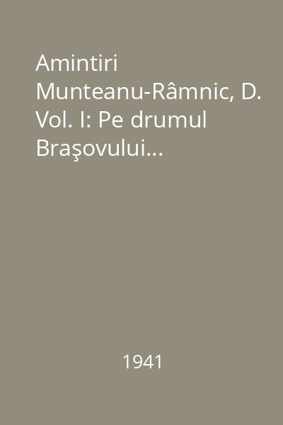 Amintiri Munteanu-Râmnic, D. Vol. I: Pe drumul Braşovului...