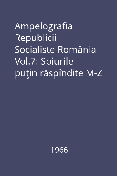 Ampelografia Republicii Socialiste România Vol.7: Soiurile puţin răspîndite M-Z