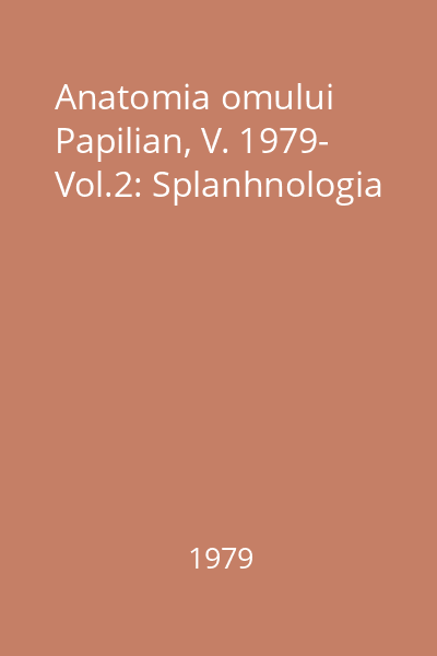 Anatomia omului Papilian, V. 1979- Vol.2: Splanhnologia
