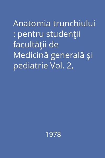 Anatomia trunchiului : pentru studenţii facultăţii de Medicină generală şi pediatrie Vol. 2, Fasc. I-a : Abdomenul