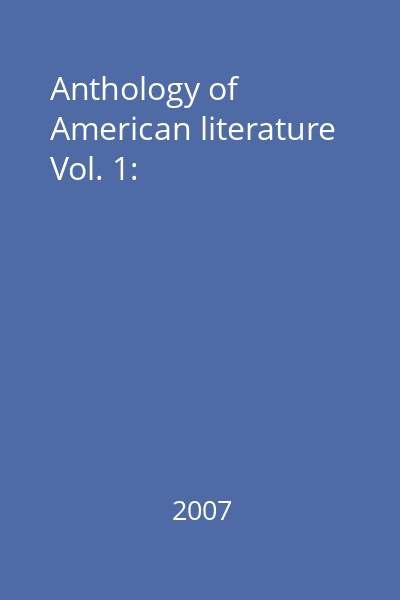 Anthology of American literature Vol. 1: