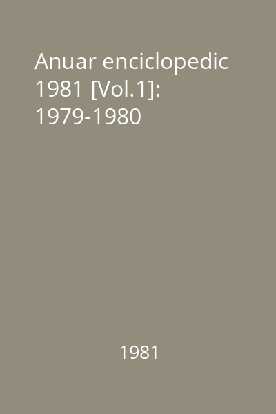 Anuar enciclopedic 1981 [Vol.1]: 1979-1980